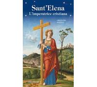 Sant'Elena. L'imperatrice cristiana