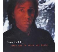 Santelli - Dieu Que La Terre Est Belle