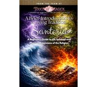 Santería: A Brief Introduction to a Living Tradition: A Beginner’s Guide to the Spiritual and Physical Dimensions of the Religion