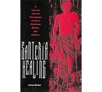 SANTERIA HEALING: a JOURNEY INTO the AFRO-CUBAN WORLD of DIVINITIES, (Tascabile)