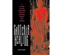 SANTERIA HEALING: a JOURNEY INTO the AFRO-CUBAN WORLD of DIVINITIES, (Tascabile)