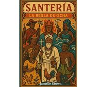 Santeria: La Regla De Ocha