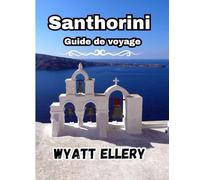 Santhorini Guide de voyage 2025: Découvrez les plus belles plages, les couchers de soleil, la cuisine locale et des conseils de voyage pour une escapade ultime sur une île grecque
