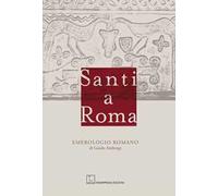 Santi a Roma. Emerologio romano