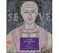 Santi, banchieri e re. Ravenna e Classe nel VI secolo. San Severo il tempio ritrovato. Ediz. illustrata. Con CD-ROM