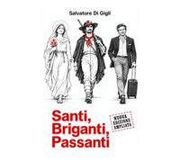 Santi, briganti, passanti: Storie di gente comune e di gente non comune