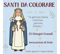 Santi da Colorare: 25 Santi da Colorare con Invocazioni di Fede - Libro Devozionale per Adulti e Anziani, Immagini Grandi e Tratti Spessi, Attività Rilassante di Preghiera e Meditazione