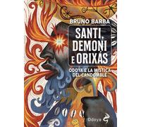 Santi, demoni e orixas. Odoya e la mistica del candomblé. Ediz. illustrata [Pape