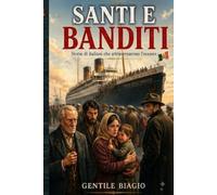 SANTI E BANDITI: STORIE DI ITALIANI CHE ATTRAVERSARONO L'OCEANO
