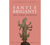 Giuseppe Tucci – Santi e briganti nel Tibet Ignoto – Hoepli