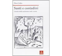 Santi e contadini. Lunario della tradizione orale veneta - [Cierre Edizioni]