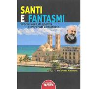 Santi e fantasmi. Storie vere di spettri e miracoli a Molfetta