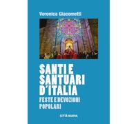 Libri Veronica Giacometti - Santi E Santuari D'italia. Feste E Devozioni Popolar