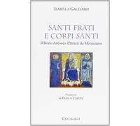 Santi frati e corpi santi. Il beato Antonio Patrizi da Monticiano