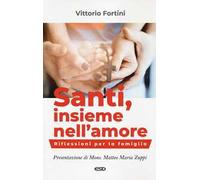 Santi, insieme nell'amore. Riflessioni per la famiglia