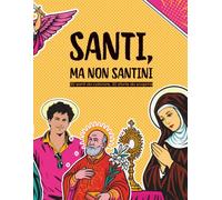 Santi, ma non santini | 30 santi da colorare, 30 storie da scoprire: libri cristiani da colorare, catechismo, santi per bambini, santi per giovani
