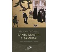 Santi, martiri e samurai. Storia del Giappone cristiano [Paperback] [Jul 09, 202