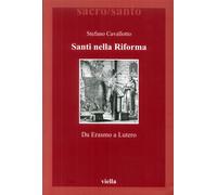 Santi nella riforma. Da Erasmo a Lutero - [Libreria Editrice Viella]