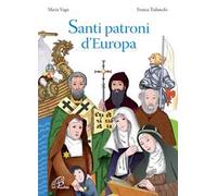 Santi patroni d'Europa. Ediz. illustrata
