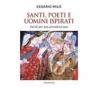 Santi, poeti e uomini ispirati. Parole per non arrendersi mai