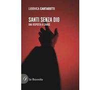 Santi senza Dio. Una risposta a Camus
