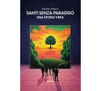Santi senza paradiso. Una storia vera