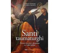 Santi taumaturghi. Percorsi tra arte e devozione in valle Sabbia