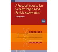 Santiago Bernal A Practical Introduction to Beam Physics and (Copertina rigida)