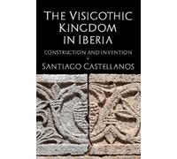 Santiago Castellanos The Visigothic Kingdom in Iberia (Copertina rigida)