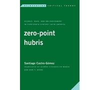 Santiago Castro-Gómez Zero-Point Hubris (Tascabile) Reinventing Critical Theory