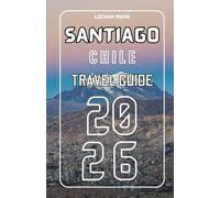 Santiago Chile Travel Guide 2026