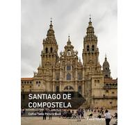 Santiago De Compostela: A Coffee Table Picture Book, An Ideal Gift for Travel and Tourism Enthusiasts, Promoting Relaxation and Meditation.