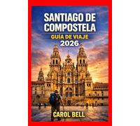 SANTIAGO DE COMPOSTELA GUÍA DE VIAJE 2026