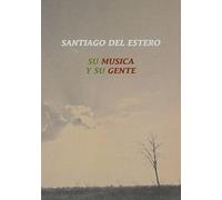Santiago Del Estero-Su Musica Y Su Gente / Various [Edizione: Stati Uniti]