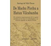 Santiago del Valle De Machu Picchu a Hatun Vilcabamba (Tascabile)