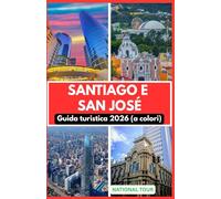 Santiago e San José Guida turistica 2026: Scopri Plaza de Armas, il Teatro Nazionale e molto altro con approfondimenti locali, segreti culturali, ... il tuo viaggio attraverso Santiago e San José