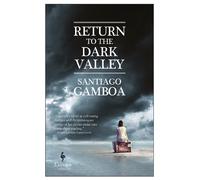 Santiago Gamboa Return to the Dark Valley (Tascabile)