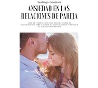 Santiago González Ansiedad en las relaciones de pareja (Tascabile)