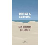 Santiago H. Amigorena Mis últimas palabras / My Last Words (Tascabile)