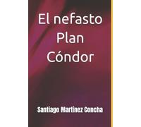 Santiago Martínez Concha El nefasto Plan Cóndor (Tascabile)