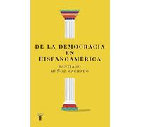 Santiago Muñoz De la democracia en hispanoamérica / On Democracy in (Tascabile)