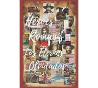 Santiago Pisa Héroes Romanís los eternos olvidados (Tascabile)