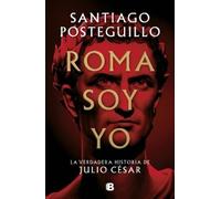 Santiago Posteg Roma soy yo: La verdadera historia de Julio C (Copertina rigida)