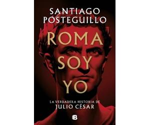 Santiago Posteg Roma soy yo: La verdadera historia de Julio C (Copertina rigida)