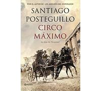 Santiago Posteguillo Circo Máximo : la ira de Trajano