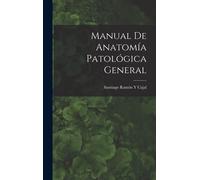 Santiago Ramón Y Ca Manual De Anatomía Patológica Gene (Copertina rigida)