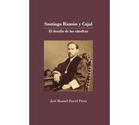 Santiago Ramón y Cajal: El desafío de las cátedras
