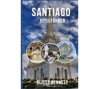 Santiago Reiseführer 2026 Elissa Bennet