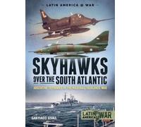 Santiago Rivas Skyhawks over the South Atlantic (Tascabile) Latin America@War