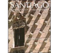 Santiago. Senso e storia di un pellegrinaggio. Ediz. illustrata